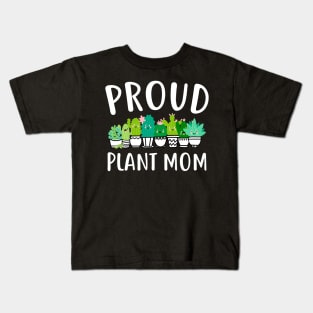 Proud Plant Mom Funny Mother's Day Gift For Women Mother MommyMama Kids T-Shirt